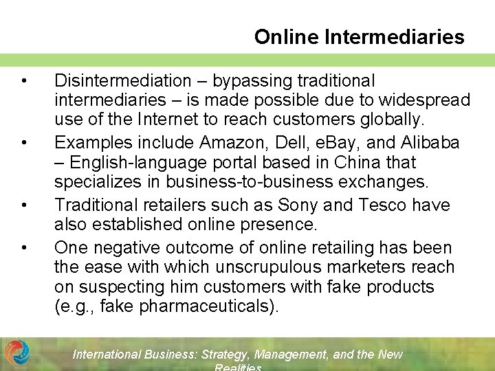 Online Intermediaries • • Disintermediation – bypassing traditional intermediaries – is made possible due