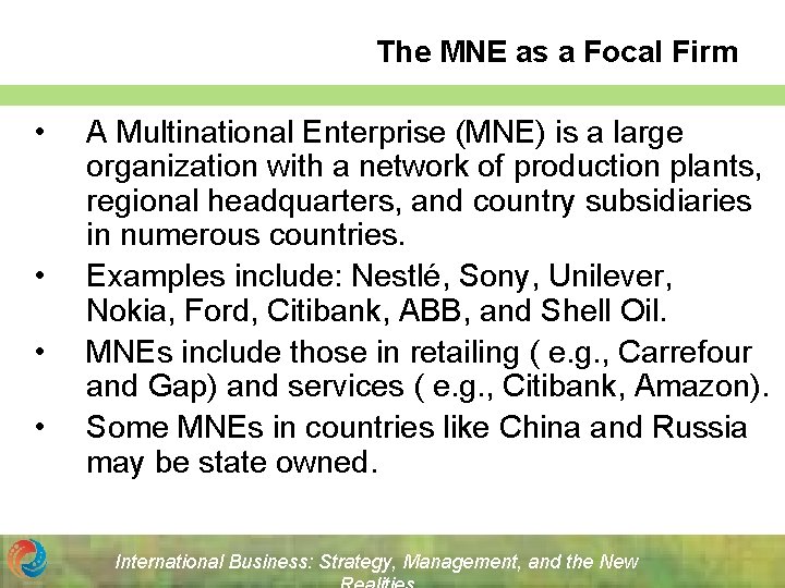 The MNE as a Focal Firm • • A Multinational Enterprise (MNE) is a