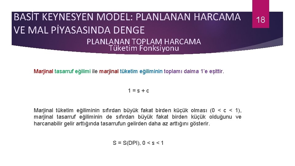 BASİT KEYNESYEN MODEL: PLANLANAN HARCAMA VE MAL PİYASASINDA DENGE PLANLANAN TOPLAM HARCAMA Tüketim Fonksiyonu