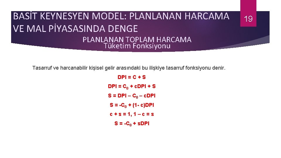 BASİT KEYNESYEN MODEL: PLANLANAN HARCAMA VE MAL PİYASASINDA DENGE PLANLANAN TOPLAM HARCAMA Tüketim Fonksiyonu