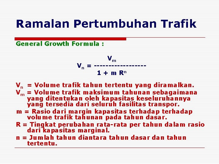 Ramalan Pertumbuhan Trafik General Growth Formula : Vm Vn = ---------1 + m Rn