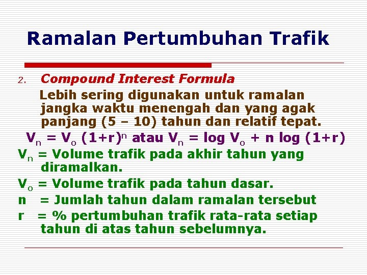 Ramalan Pertumbuhan Trafik Compound Interest Formula Lebih sering digunakan untuk ramalan jangka waktu menengah