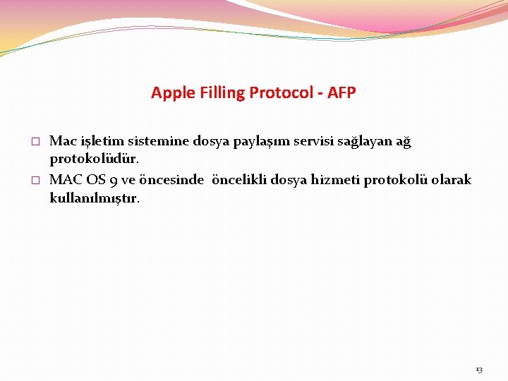 Apple Filling Protocol - AFP � � Mac işletim sistemine dosya paylaşım servisi sağlayan