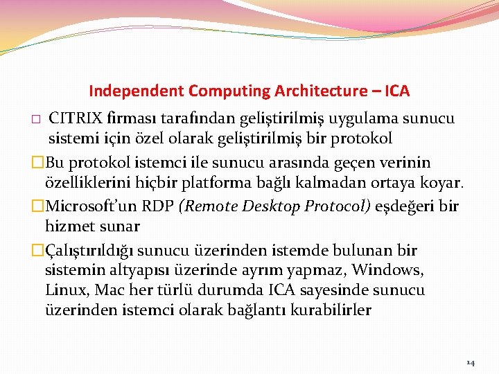 Independent Computing Architecture – ICA CITRIX firması tarafından geliştirilmiş uygulama sunucu sistemi için özel