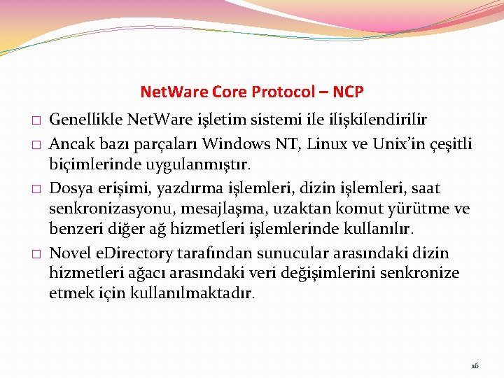 Net. Ware Core Protocol – NCP � � Genellikle Net. Ware işletim sistemi ile