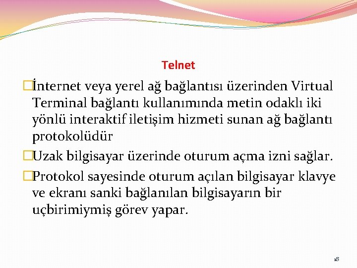 Telnet �İnternet veya yerel ağ bağlantısı üzerinden Virtual Terminal bağlantı kullanımında metin odaklı iki