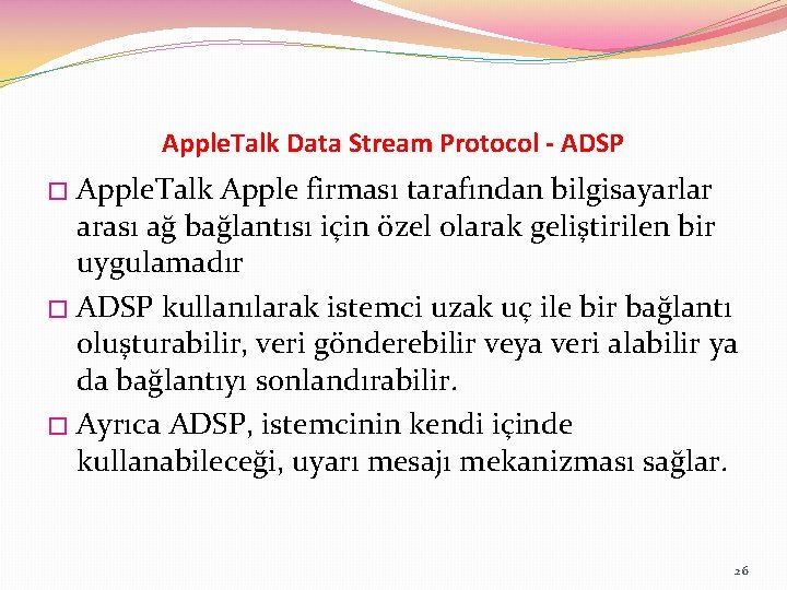 Apple. Talk Data Stream Protocol - ADSP Apple. Talk Apple firması tarafından bilgisayarlar arası