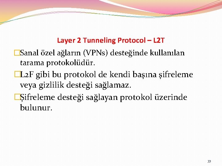 Layer 2 Tunneling Protocol – L 2 T �Sanal özel ağların (VPNs) desteğinde kullanılan