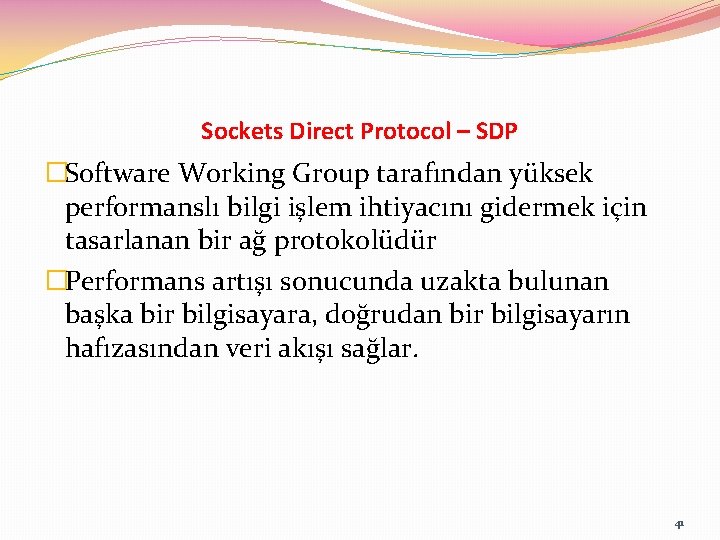 Sockets Direct Protocol – SDP �Software Working Group tarafından yüksek performanslı bilgi işlem ihtiyacını