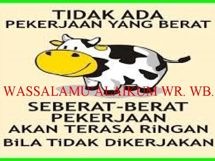 WASSALAMU’ALAIKUM WR. WB. WASSALAMU’ALAIKUM WR. WB.