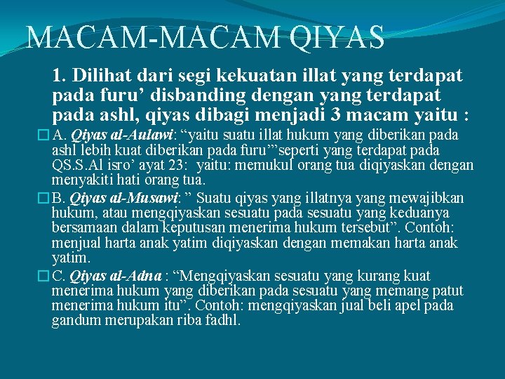 MACAM-MACAM QIYAS 1. Dilihat dari segi kekuatan illat yang terdapat pada furu’ disbanding dengan MACAM-MACAM QIYAS 1. Dilihat dari segi kekuatan illat yang terdapat pada furu’ disbanding dengan