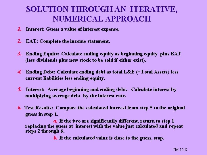 SOLUTION THROUGH AN ITERATIVE, NUMERICAL APPROACH 1. Interest: Guess a value of interest expense.