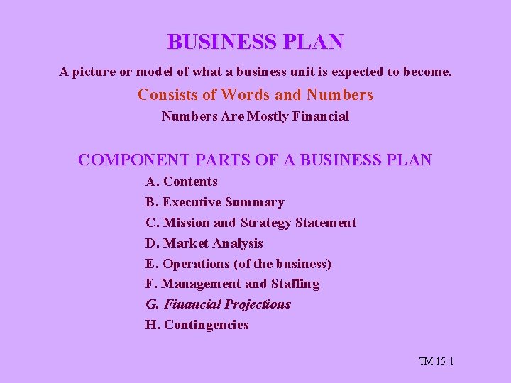 BUSINESS PLAN A picture or model of what a business unit is expected to