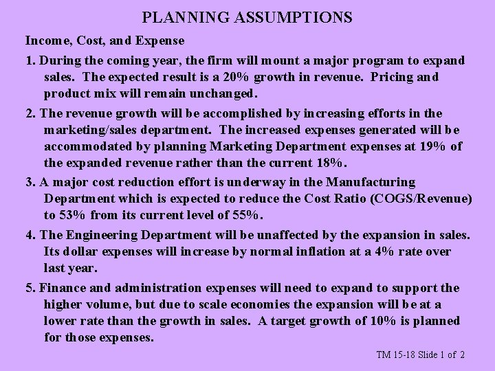 PLANNING ASSUMPTIONS Income, Cost, and Expense 1. During the coming year, the firm will