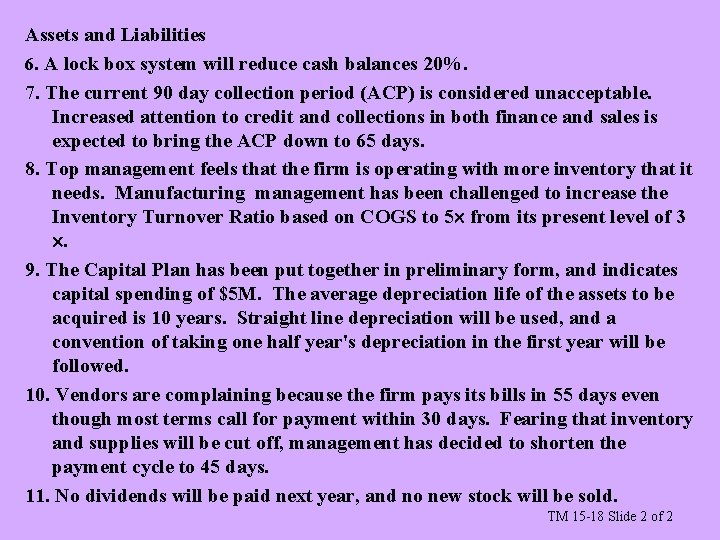 Assets and Liabilities 6. A lock box system will reduce cash balances 20%. 7.