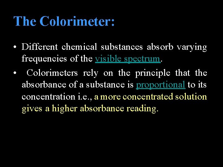 The Colorimeter: • Different chemical substances absorb varying frequencies of the visible spectrum. •