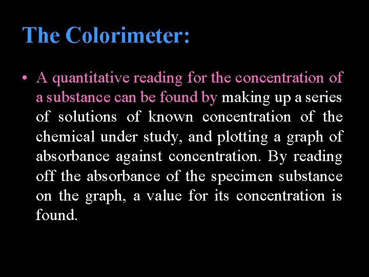 The Colorimeter: • A quantitative reading for the concentration of a substance can be