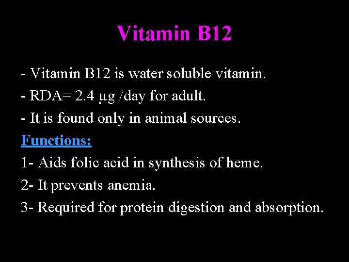 Vitamin B 12 - Vitamin B 12 is water soluble vitamin. - RDA= 2.