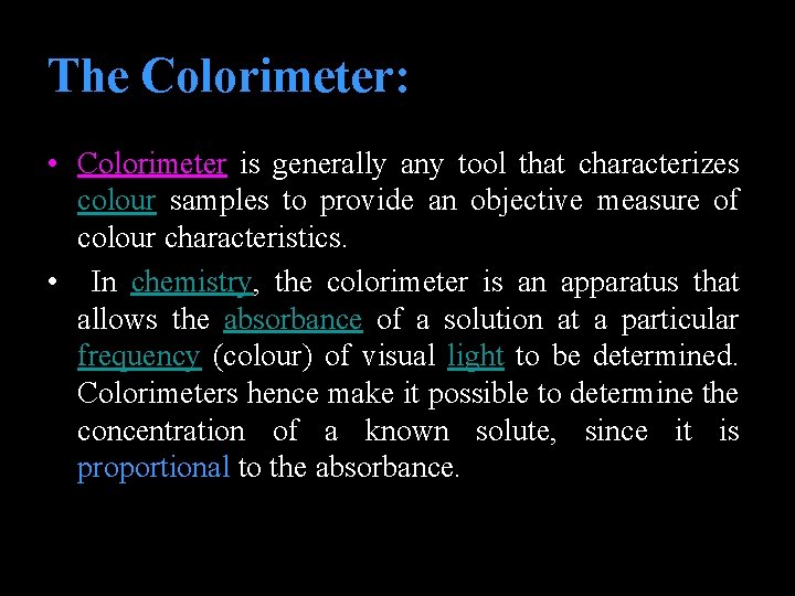 The Colorimeter: • Colorimeter is generally any tool that characterizes colour samples to provide