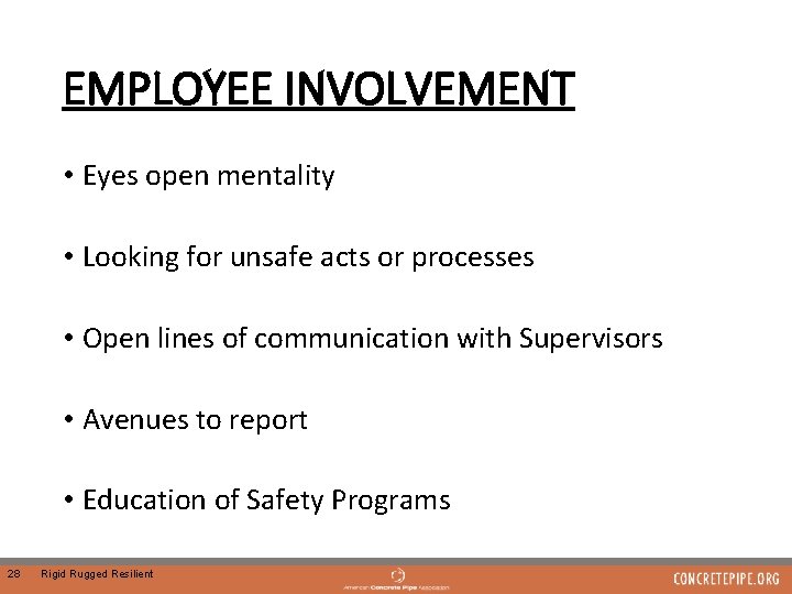 EMPLOYEE INVOLVEMENT • Eyes open mentality • Looking for unsafe acts or processes •