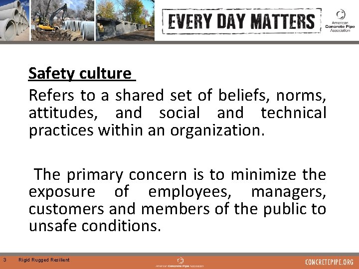 Safety culture Refers to a shared set of beliefs, norms, attitudes, and social and
