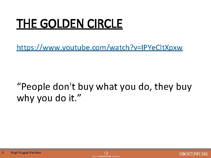 THE GOLDEN CIRCLE https: //www. youtube. com/watch? v=IPYe. Clt. Xpxw “People don't buy what