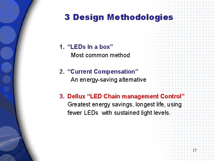 3 Design Methodologies 1. “LEDs In a box” Most common method 2. “Current Compensation”