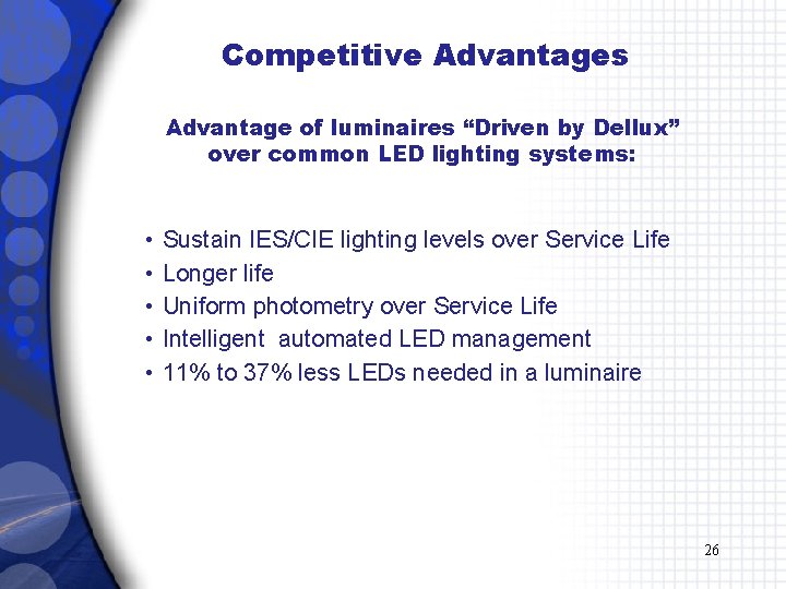 Competitive Advantages Advantage of luminaires “Driven by Dellux” over common LED lighting systems: •