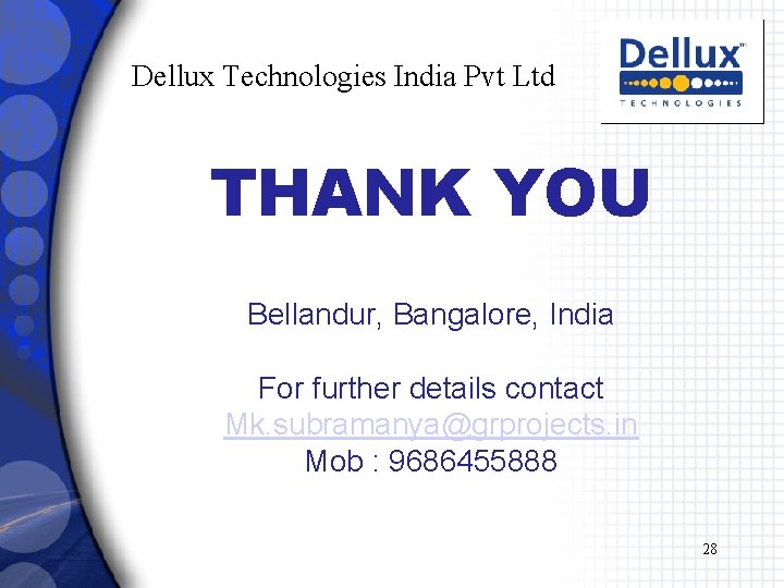 Dellux Technologies India Pvt Ltd THANK YOU Bellandur, Bangalore, India For further details contact