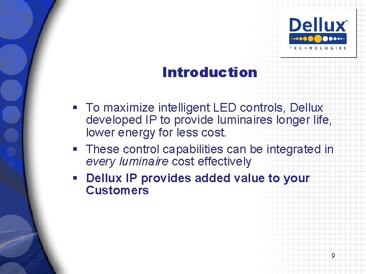 Introduction § To maximize intelligent LED controls, Dellux developed IP to provide luminaires longer