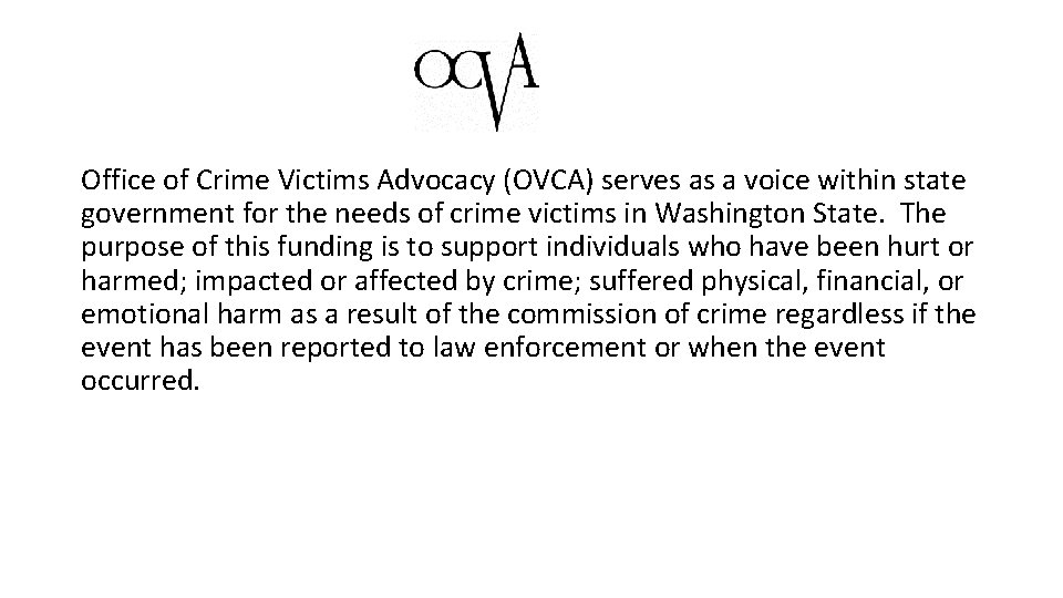 Office of Crime Victims Advocacy (OVCA) serves as a voice within state government for