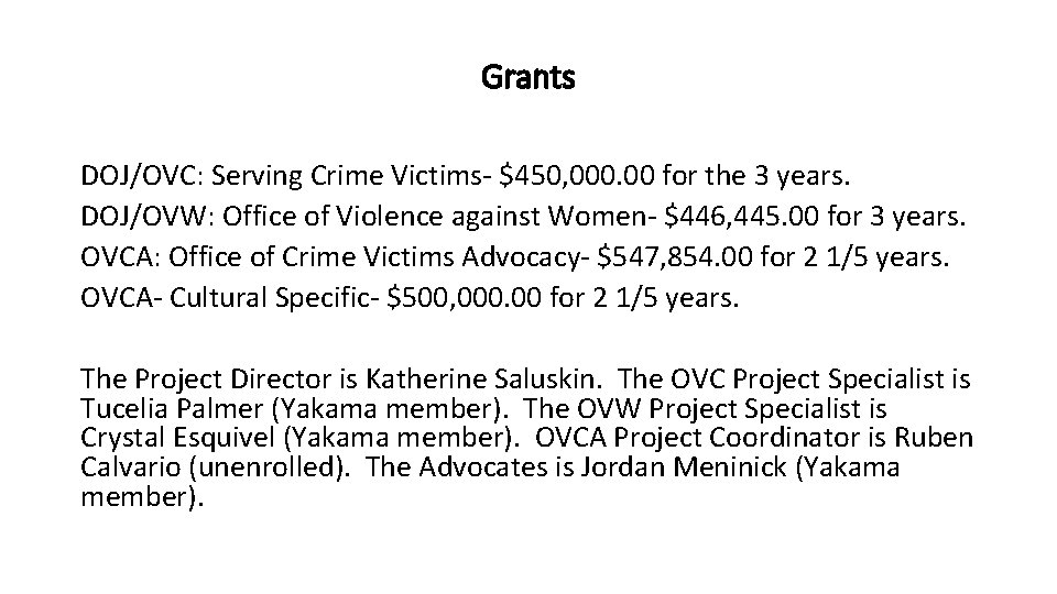 Grants DOJ/OVC: Serving Crime Victims- $450, 000. 00 for the 3 years. DOJ/OVW: Office