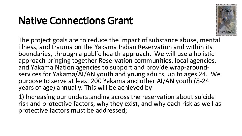 Native Connections Grant The project goals are to reduce the impact of substance abuse,