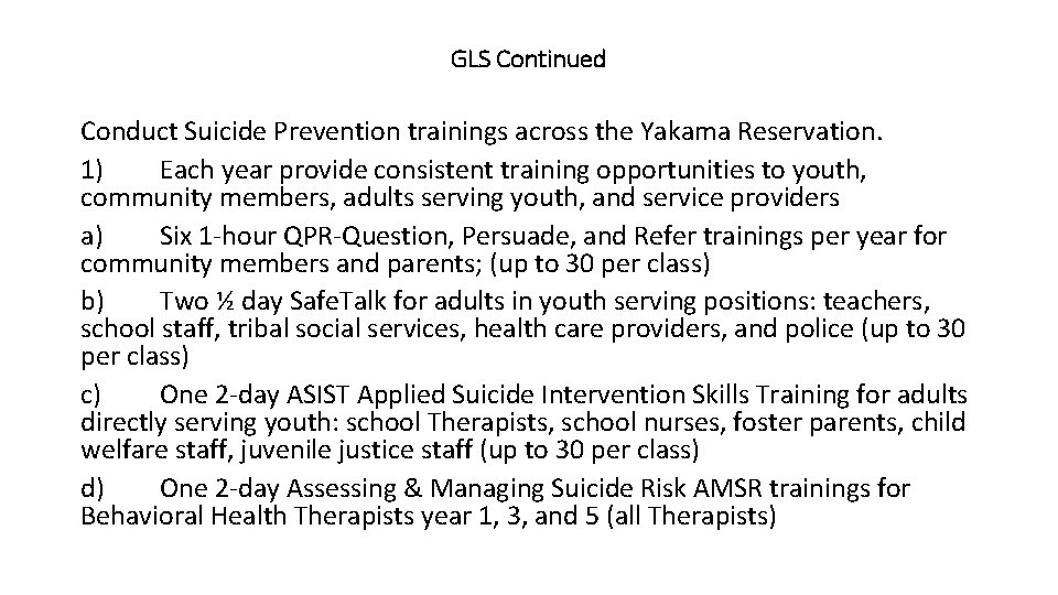 GLS Continued Conduct Suicide Prevention trainings across the Yakama Reservation. 1) Each year provide