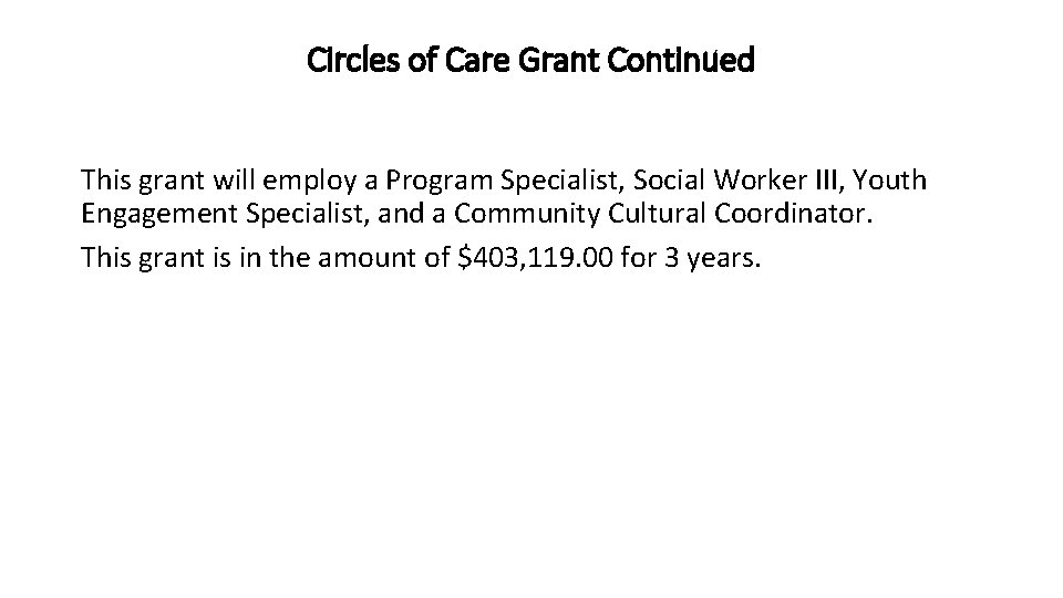 Circles of Care Grant Continued This grant will employ a Program Specialist, Social Worker