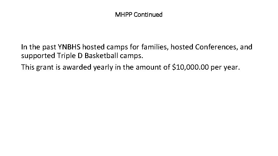 MHPP Continued In the past YNBHS hosted camps for families, hosted Conferences, and supported