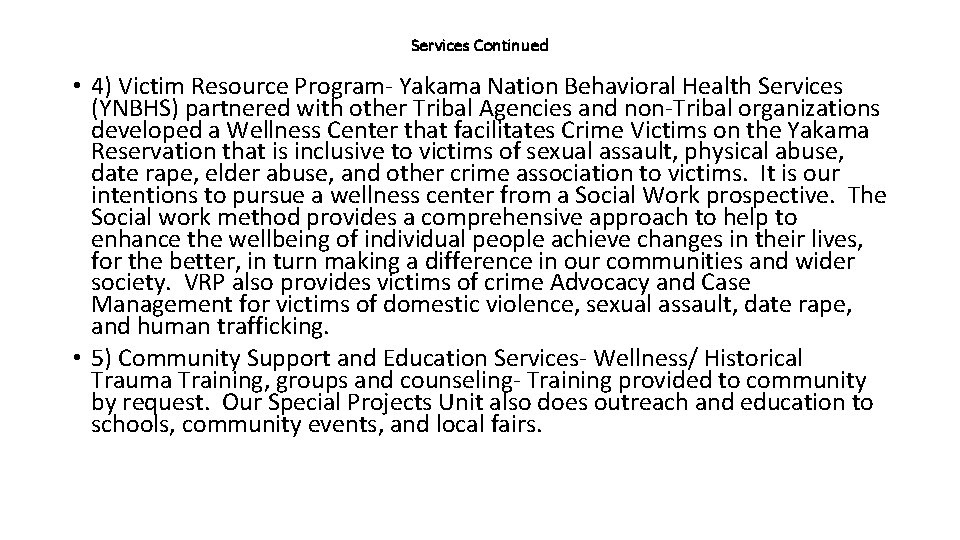 Services Continued • 4) Victim Resource Program- Yakama Nation Behavioral Health Services (YNBHS) partnered