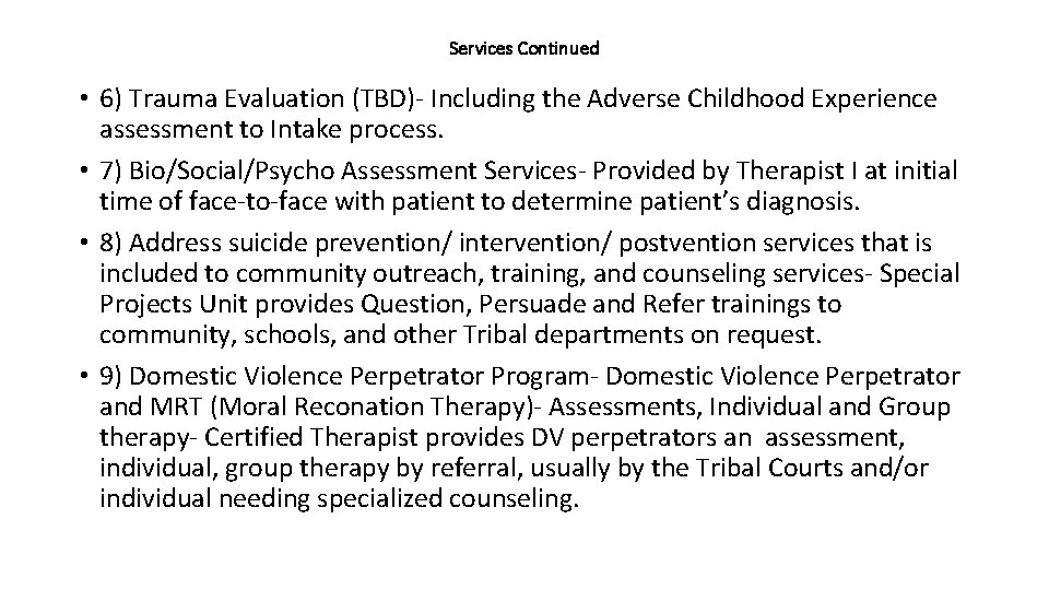 Services Continued • 6) Trauma Evaluation (TBD)- Including the Adverse Childhood Experience assessment to