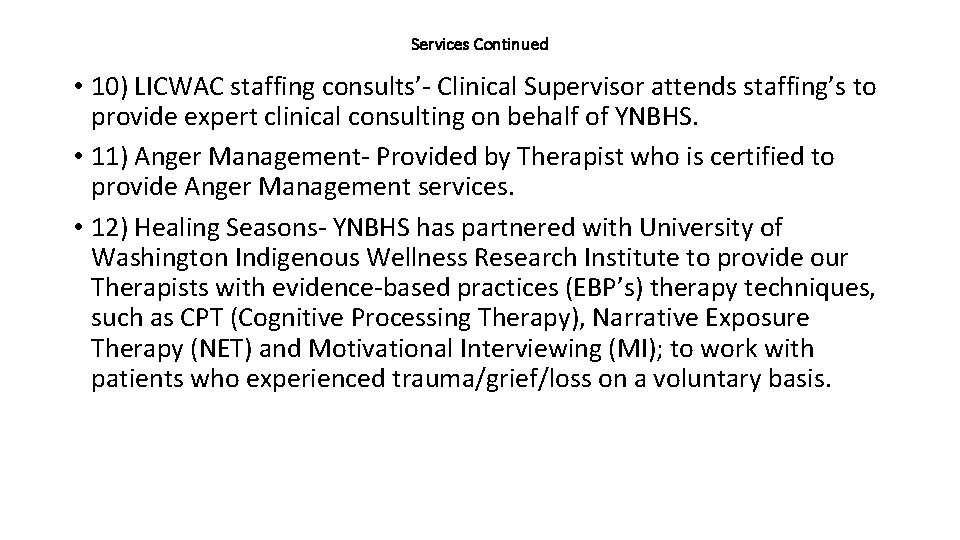 Services Continued • 10) LICWAC staffing consults’- Clinical Supervisor attends staffing’s to provide expert