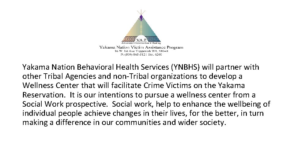Yakama Nation Behavioral Health Services (YNBHS) will partner with other Tribal Agencies and non-Tribal