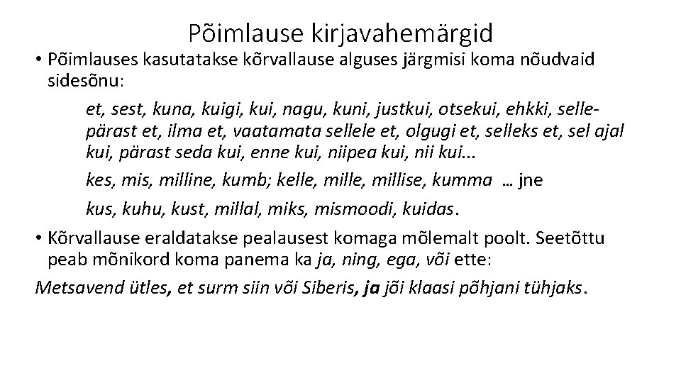 Põimlause kirjavahemärgid • Po imlauses kasutatakse ko rvallause alguses ja rgmisi koma no udvaid