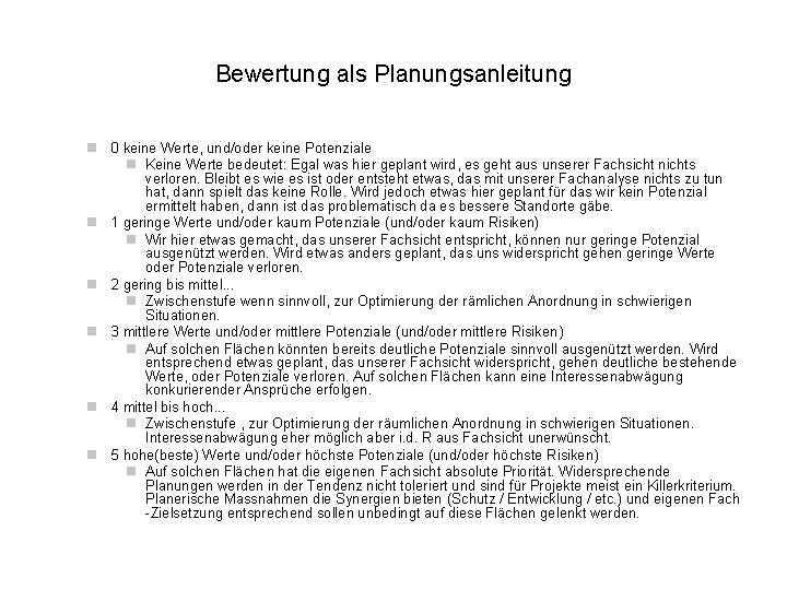 Bewertung als Planungsanleitung 0 keine Werte, und/oder keine Potenziale Keine Werte bedeutet: Egal was