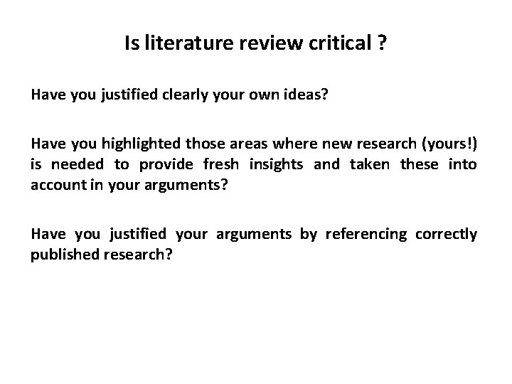 Is literature review critical ? Have you justified clearly your own ideas? Have you