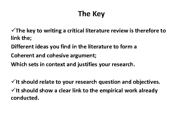 The Key üThe key to writing a critical literature review is therefore to link