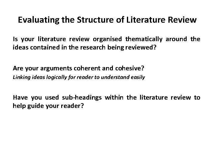 Evaluating the Structure of Literature Review Is your literature review organised thematically around the