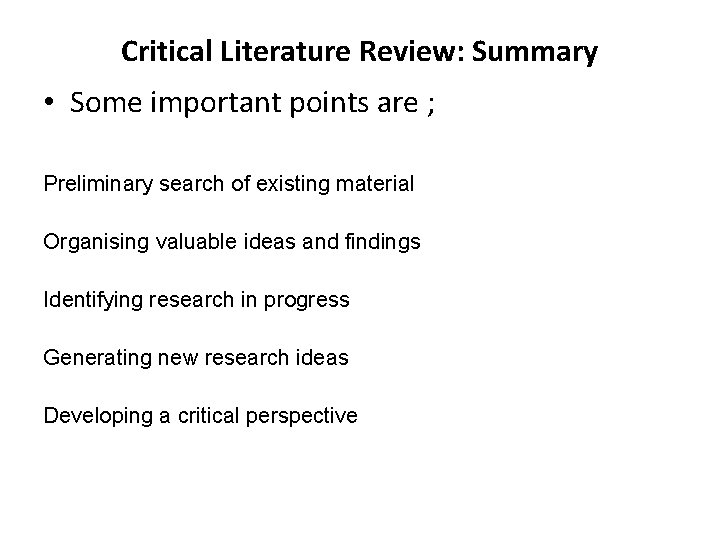 Critical Literature Review: Summary • Some important points are ; Preliminary search of existing