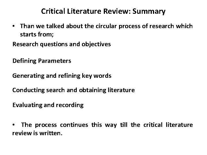 Critical Literature Review: Summary • Than we talked about the circular process of research