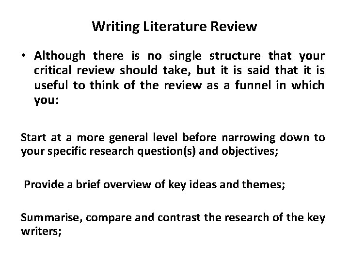 Writing Literature Review • Although there is no single structure that your critical review