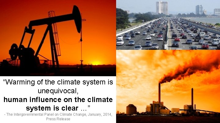 “Warming of the climate system is unequivocal, human influence on the climate system is “Warming of the climate system is unequivocal, human influence on the climate system is