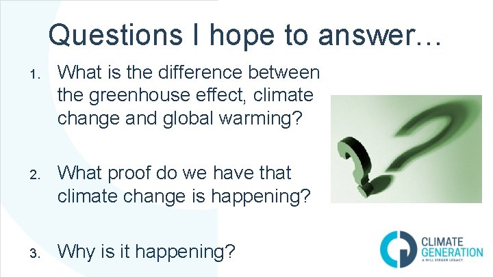 Questions I hope to answer… 1. What is the difference between the greenhouse effect, Questions I hope to answer… 1. What is the difference between the greenhouse effect,